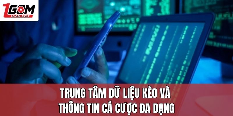 Trung tâm dữ liệu kèo và thông tin cá cược đa dạng Trung tâm dữ liệu kèo và thông tin cá cược đa dạng